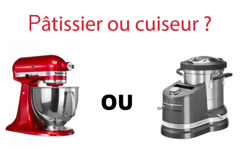 Je compare pour vous le robot cuiseur et le robot pâtissier